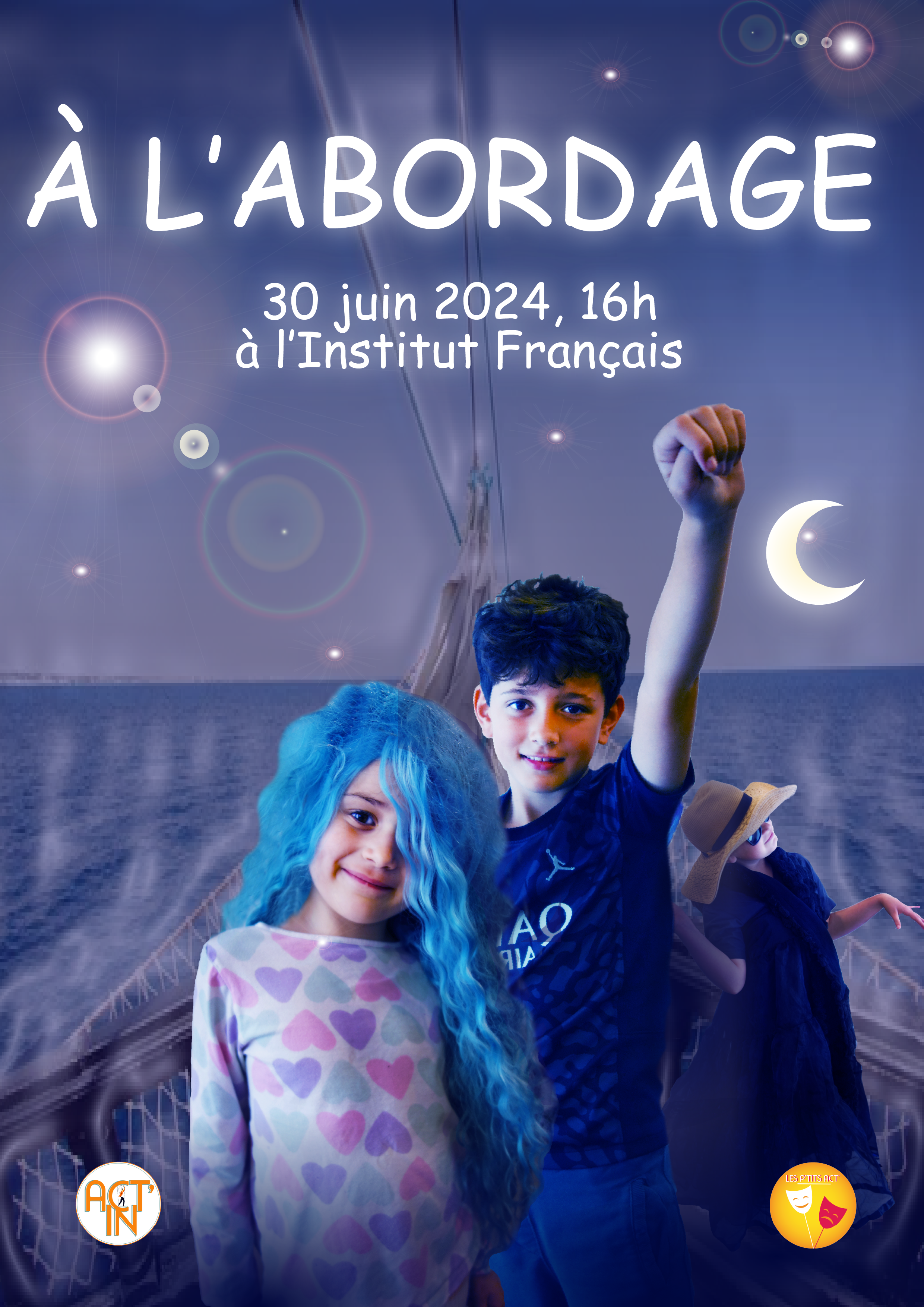 Poster for our show "A l'Abordage". At the center bottom, a mermaid with blue hair and a footballer with his arm raised, interpreted by two children, are standing together on a nightly boat prow background. Colors are blue and purple, there is a moon in the right hand corner. There is a caption indicating the date, time and place of the show (30th June at the French Institute).